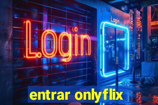 entrar onlyflix